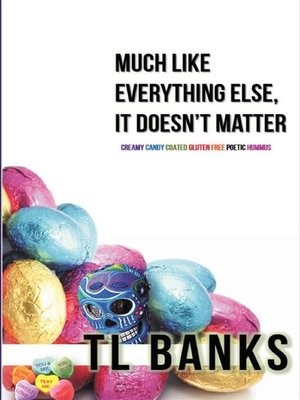 cover image of Much Like Everything Else, It Doesn't Matter